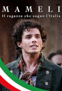 Mameli – Il ragazzo che sognò l’Italia
