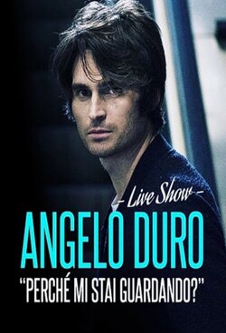 Angelo Duro – Perché mi stai guardando?